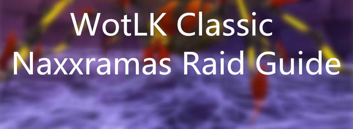 the-ultimate-guide-to-naxxramas-raid-in-wow-classic-wotlk